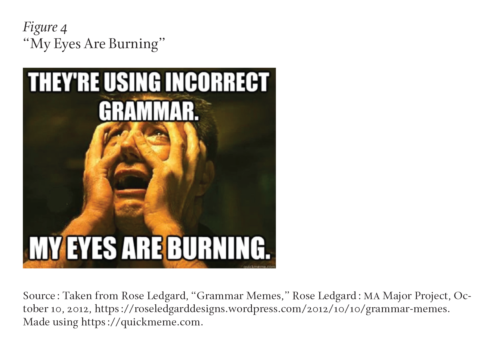 A person holds their face and grimaces. Over the image, the text reads: “They’re using incorrect grammar. My eyes are burning.”