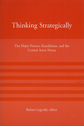 Book Cover Thinking Strategically: The Major Powers, Kazakhstan, and the Central Asian Nexus