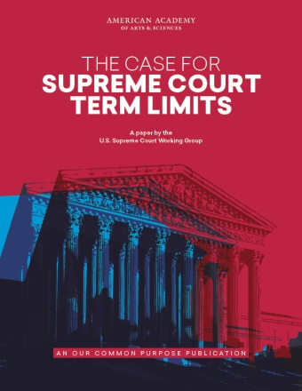 The Case for Supreme Court Term Limits American Academy of Arts and The Case for Supreme Court Term Limits American Academy of Arts and